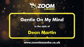 Dean Martin  Gentle On My Mind  Karaoke Version from Zoom Karaoke [upl. by Acinna]