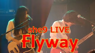 【LIVE】 Flyway  she9 ＠2022sep SHIBUYA STAR LOUNGE [upl. by Nannarb]