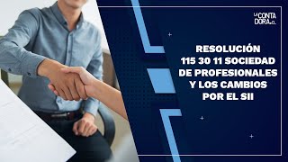 Resolución 115 30 11 sociedad de profesionales y los cambios por el SII [upl. by Thorne773]