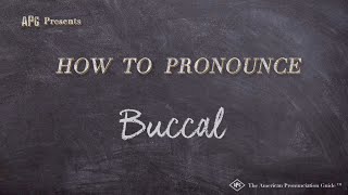 How to Pronounce Buccal  Buccal Pronunciation [upl. by Grosmark158]