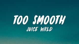 Juice WRLD  Too Smooth Lyrics [upl. by Oleic]