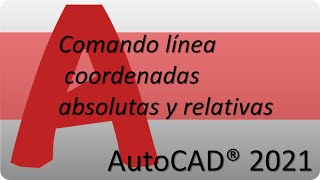 Comando línea coordenadas absolutas y relativas en AutoCAD 2021 [upl. by Emmott]