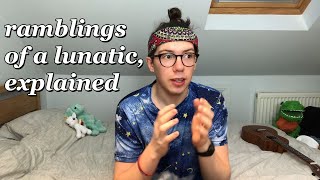 Ramblings of a Lunatic Explained [upl. by Stutman185]