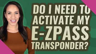 Do I need to activate my eZPass transponder [upl. by Adidnere]