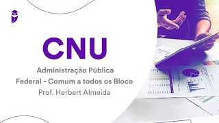 CNU Administração Pública Federal  Comum a todos os Blocos  Prof Herbert Almeida [upl. by Allistir]