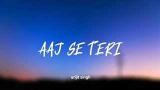 Aaj Se Teri Slowed  Reverb  Arijit Singh  Padman  Akshay Kumar Radhika Apte  SSR Lofi [upl. by Wiebmer711]