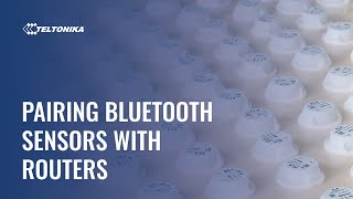 Pairing Bluetooth Sensors With Teltonika Networks RUTX Routers [upl. by Wendell]