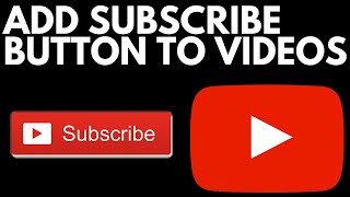 How to Add a Subscribe Button to Your YouTube Videos  2019 [upl. by Borchert]