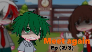 ‘Meet again’  ep 23  angstyy forgotten Deku AU reupload [upl. by Nnylrats]