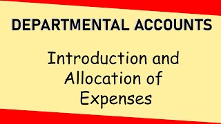 Introduction to Departmental Accounts Part 1  Allocation of Expenses  Letstute Accountancy [upl. by Nemra]