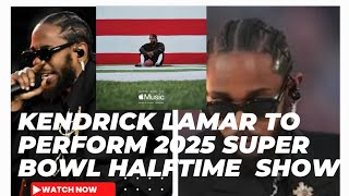 KENDRICK LAMAR TO PERFORM 2025 SUPER BOWL HALFTIME SHOW [upl. by Geehan]