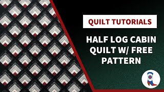 Half Log Cabin Quilt Tutorial  Free Pattern [upl. by Bresee747]