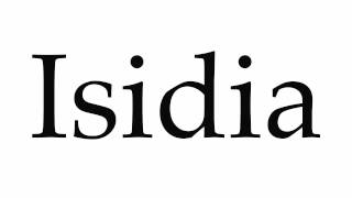 How to Pronounce Isidia [upl. by Rimisac]