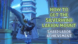 WoW Shadowlands  How To Get The Silverwind Larion Mount  Shard Labor Achievement  Bastion [upl. by Faludi]