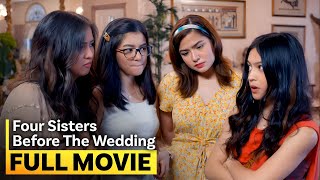 Four Sisters Before the Wedding FULL MOVIE  Charlie Dizon Belle Mariano Alexa Ilacad Gillian [upl. by Anec417]