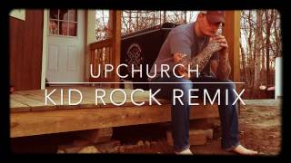 Upchurch KID ROCK cowboy remix [upl. by Aloibaf17]