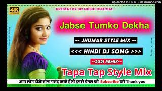 👉 Jabse Tumko Dekha Tapa Tap DJ Hindi Dj Song Jhumar Style Mix DJ Vikash Babu [upl. by Kilmarx]