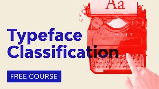 Typography Basics Typeface Classification  FREE COURSE [upl. by Sleinad838]