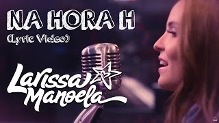 Larissa Manoela  Na Hora H Lyric Video [upl. by Ittap745]