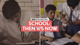 FilterCopy  School Then VS Now [upl. by Pearson]