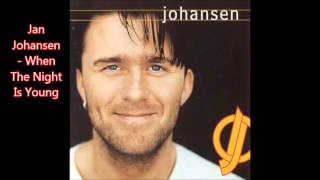 Jan JohansenWhen The Night Is Young [upl. by Odrarej]