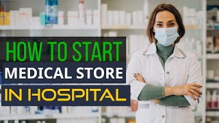 How To Start Medical store in Hospital [upl. by Gilcrest]