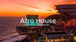 Afro House Mix by Luca Hielscher  2024 [upl. by Laved]