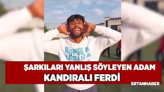 Şarkıları Yanlış Söyleyen Adam Kandıralı Ferdi [upl. by Maximo]