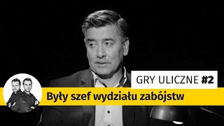 Były szef Wydziału Zabójstw Warszawę mam podzieloną na trupy  Gry Uliczne 2 [upl. by Eart]