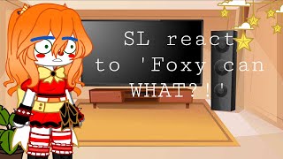 SL react to ‘Foxy can WHAT’  Original [upl. by Nywroc]