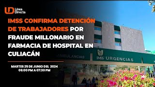 🏥IMSS confirma detención de trabajadores por fraude millonario en farmacia de Hospital en Culiacán📍 [upl. by Damali752]