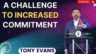 Tony Evans Sermon 2024  A Challenge to Increased Commitment  Faith in God [upl. by Einaeg]