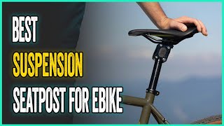 Best Suspension Seatpost For Ebike For Touring amp Bikepacking [upl. by Yme]