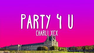 Charli xcx  party 4 u Lyrics [upl. by Ykcub]