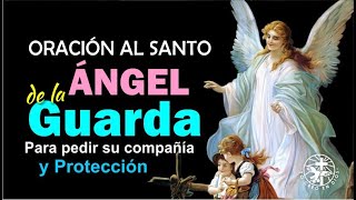 ORACIÓN AL ANGEL DE LA GUARDA PARA PEDIR SU COMPAÑÍA Y PROTECCION [upl. by Einama]