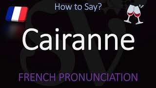 How to Pronounce Cairanne French Rhône Wine Pronunciation [upl. by Imailiv]