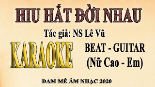 HIU HẮT ĐỜI NHAU  Karaoke  Tone Nữ [upl. by Ianthe]