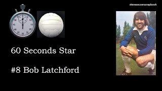 stevesoccerscrapbook 60 Seconds Star 8 Bob Latchford [upl. by Lesh]