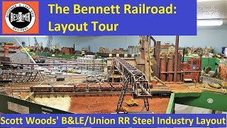 BRR Layout Tour Scott Woods BampLEUnion RR Steel Themed Layout [upl. by Marchese]