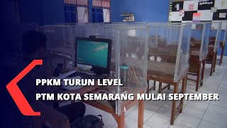 PPKM Turun Level PTM Kota Semarang Mulai September [upl. by Odelinda307]