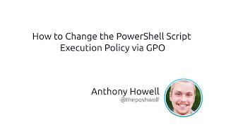 How To Change The PowerShell Script Execution Policy Via Group Policy Object GPO [upl. by Idou143]