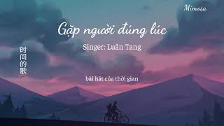 VietsubPinyin Gặp Người Đúng Lúc  刚好遇見你  Luân Tang [upl. by Enirod610]