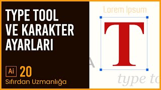 Adobe Illustrator 2021  Ders 20  Type Tool ve Karakter Ayarları [upl. by Dulcea]