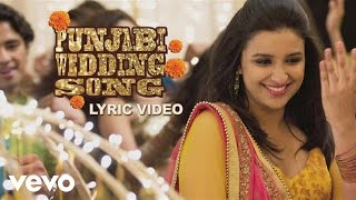 Punjabi Wedding Song Lyric  Hasee Toh PhaseeParineeti SidharthSunidhi C Benny Dayal [upl. by Aivatan]