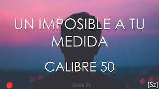 Calibre 50  Un Imposible A Tu Medida Letra [upl. by Krilov553]