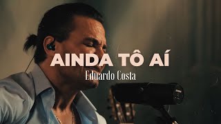 AINDA TÔ AÍ  Eduardo Costa DVD 40Tena [upl. by Emerej]