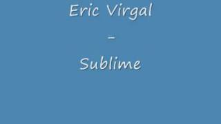 eric virgal  sublime [upl. by Elvie443]