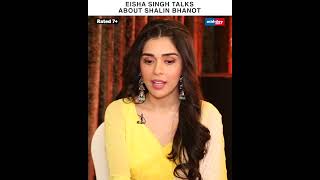 Eisha Singh Talks About Shalin Bhanot [upl. by Northrup]