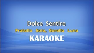 Dolce Sentire Fratello Sole Sorella Luna KARAOKE [upl. by Rambert]