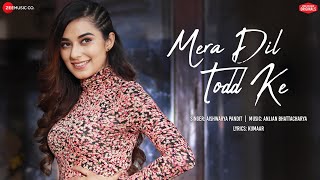 Mera Dil Todd Ke   Stefy Nawab Aishwarya Pandit  Anjjan BhattacharyaKumaarZee Music Originals [upl. by Ainesy]